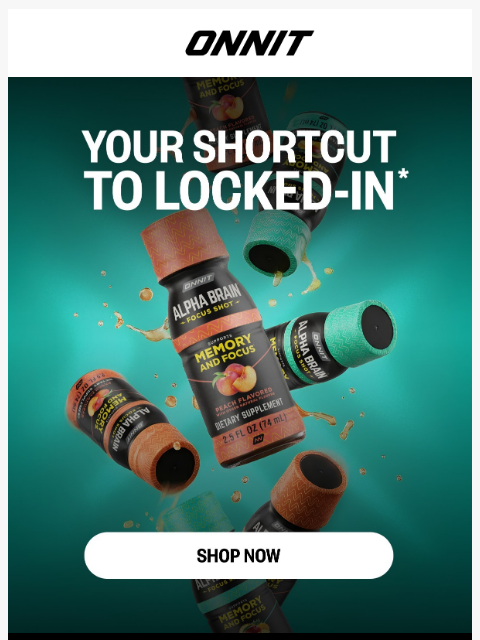 onnit newsletter: Focus. Energy. Mood. All in one shot.