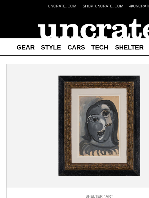 uncrate newsletter: Picasso's Tete de Femme & more