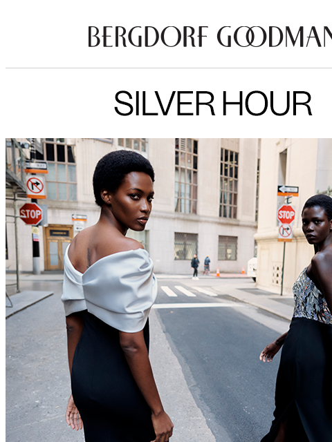 bergdorfgoodman newsletter: Silver Hour: The Exclusive Evening Edit