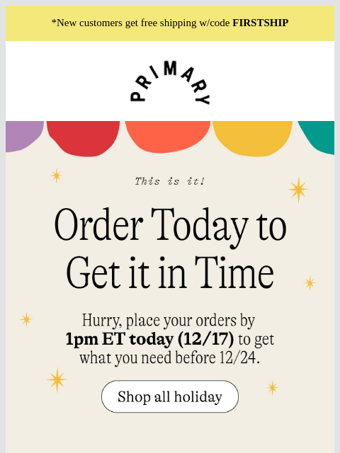 primary newsletter: Arrives by 12/24 if You Order Now 📦