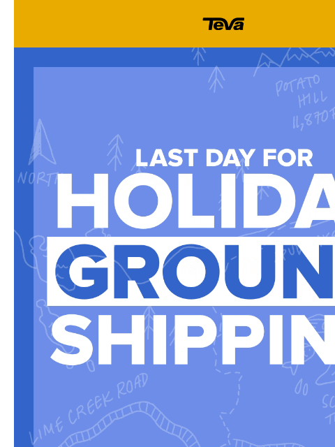 teva newsletter: Still gifting? Ground shipping cutoff is today!