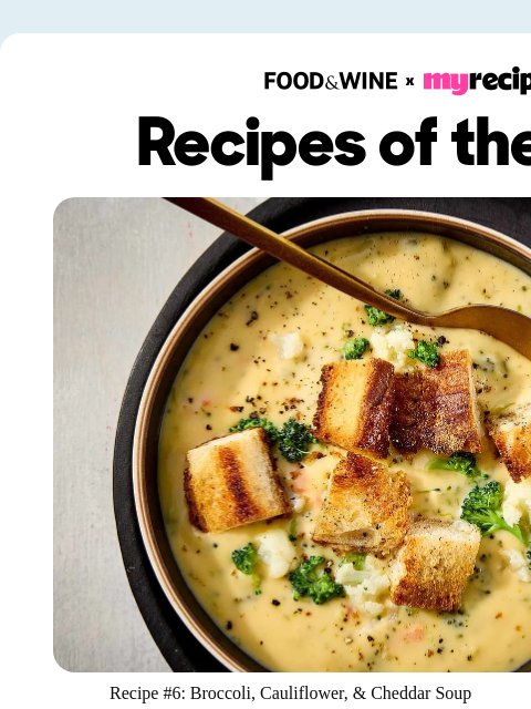 foodandwine newsletter: #6: Broccoli, Cauliflower, & Cheddar Soup