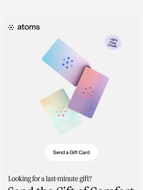 atoms newsletter: Looking for a last minute gift?