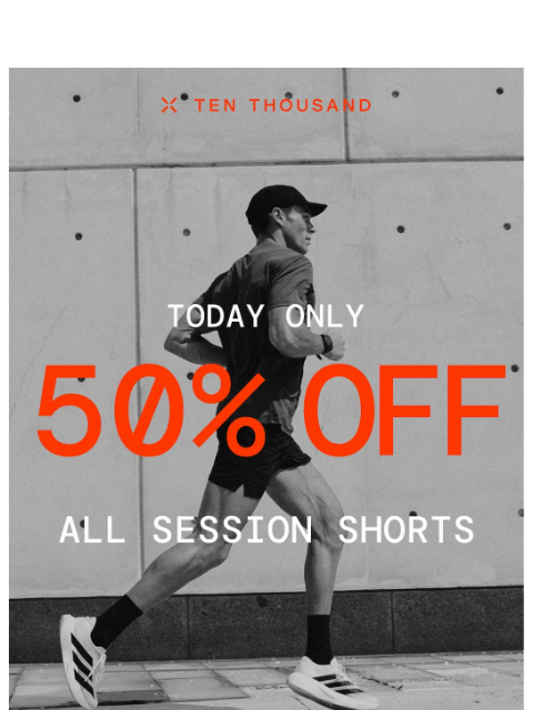tenthousand newsletter: Today Only ⚡️ 50% Off the Session Short