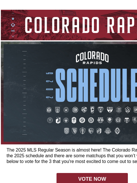 Check out all the matchups for the 2025 season. CR_Header_600x100.jpg Colorado Rapids 2025 Schedule The 2025 MLS Regular Season is almost here! The Colorado Rapids just dropped the 2025 schedule and