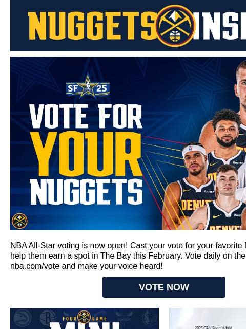 Vote for your Nuggets on the NBA App NBA All Star Voting NBA All-Star voting is now open! Cast your vote for your favorite Nuggets players to help them earn a spot in The Bay this February. Vote daily