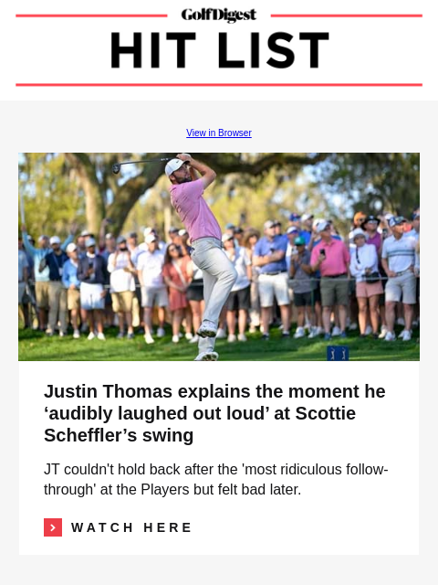 12 useful things our writer learned from tour pros in 2024 GolfDigest View in Browser Scottie Scheffler Justin Thomas explains the moment he 'audibly laughed out loud' at Scottie