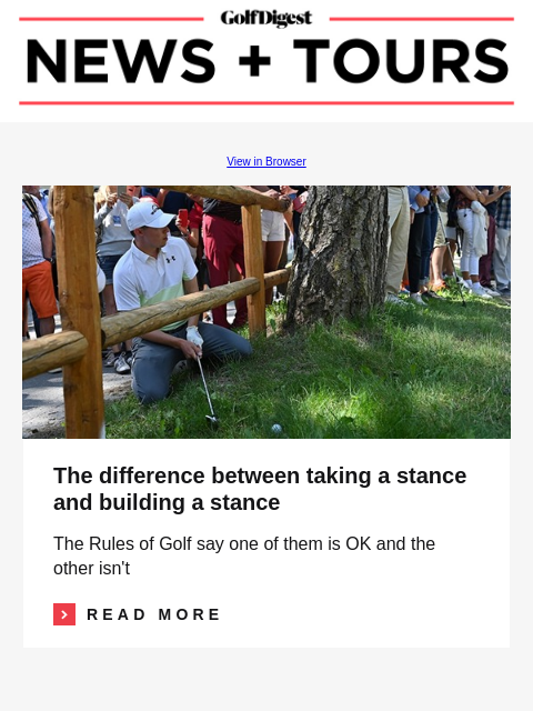 GolfDigest View in Browser Matthew Fitzpatrick The difference between taking a stance and building a stance The Rules of Golf say one of them is OK and the other isn't Read More READ MORE Image