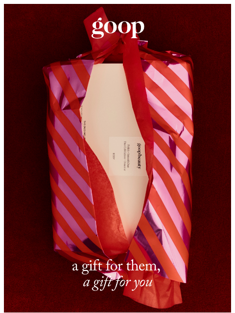 goop newsletter: a gift for them, a gift for you