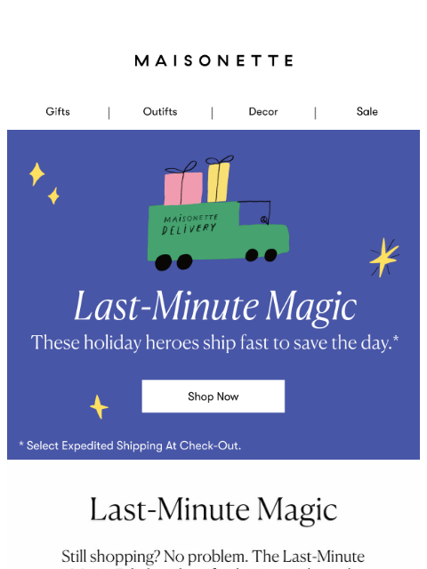 maisonette newsletter: The Gifts That Can Still Make It On Time For Chris...