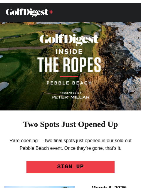 golfdigest newsletter: Two spots just opened up in our sold-out Pebble Be...