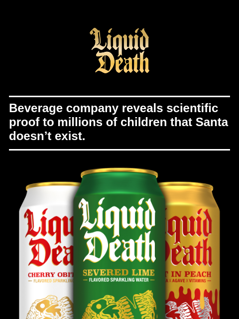 Beverage company reveals scientific proof to millions of children that Santa doesn't exist. ͏ ͏ ͏ ͏ ͏ ͏ ͏ ͏ ͏ ͏ ͏ ͏ ͏ ͏ ͏ ͏ ͏ ͏ ͏ ͏ ͏ ͏ ͏ ͏ ͏ ͏ ͏ ͏ ͏ ͏ ͏ ͏ ͏ ͏ ͏ ͏ ͏ ͏ ͏ ͏ ͏ ͏ ͏ ͏ ͏ ͏ ͏ ͏ ͏ ͏ ͏ ͏ ͏