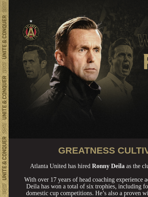 A NEW ERA ﻿͏ ﻿͏ ﻿͏ ﻿͏ ﻿͏ ﻿͏ ﻿͏ ﻿͏ ﻿͏ ﻿͏ ﻿͏ ﻿͏ ﻿͏ ﻿͏ ﻿͏ ﻿͏ Welcome RONNY DEILA GREATNESS CULTIVATES Atlanta United has hired Ronny Deila as the club's new Head Coach. With over 17 years of head