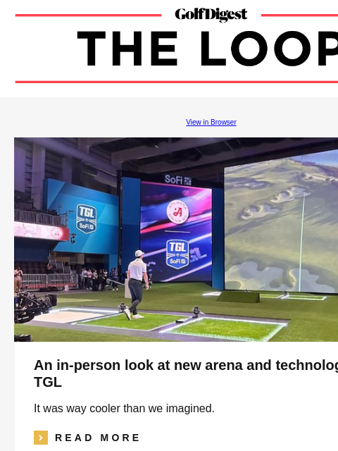 GolfDigest View in Browser An in-person look at new arena and technology for TGL It was way cooler than we imagined. icon_arrow_read_more READ MORE Justin Thomas, Scottie Scheffler Justin Thomas