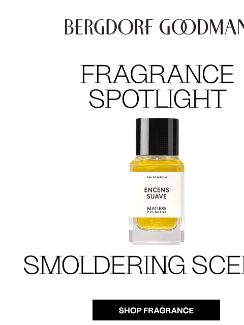 bergdorfgoodman newsletter: Fragrance Spotlight: Smoldering Scents