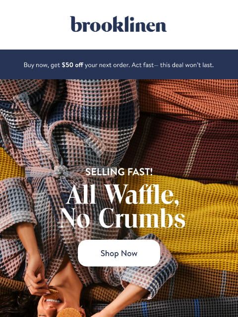 brooklinen newsletter: Don’t miss out! Gift Waffle stacks with FAST shipp...