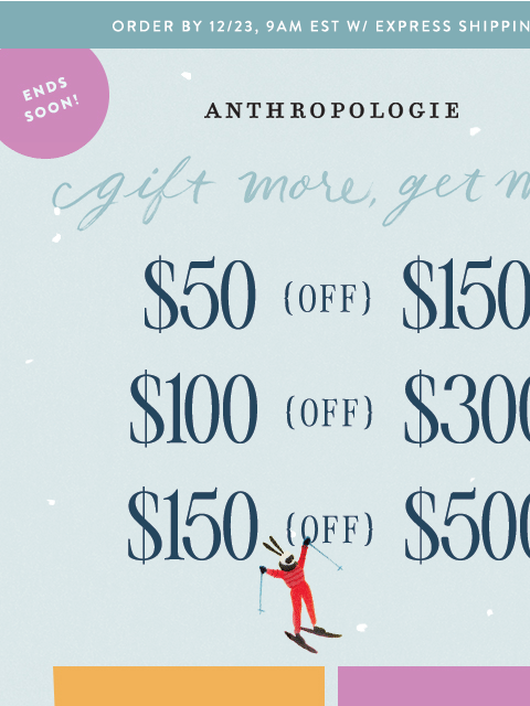 anthropologie newsletter: still gifting? here's up to $150 off!