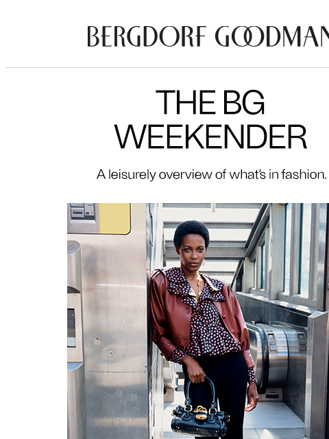 bergdorfgoodman newsletter: The BG Weekender: Holiday Rush