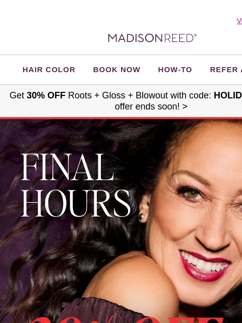 madison-reed newsletter: 🔥 LAST CHANCE for 30% OFF Roots + Gloss + Blowout