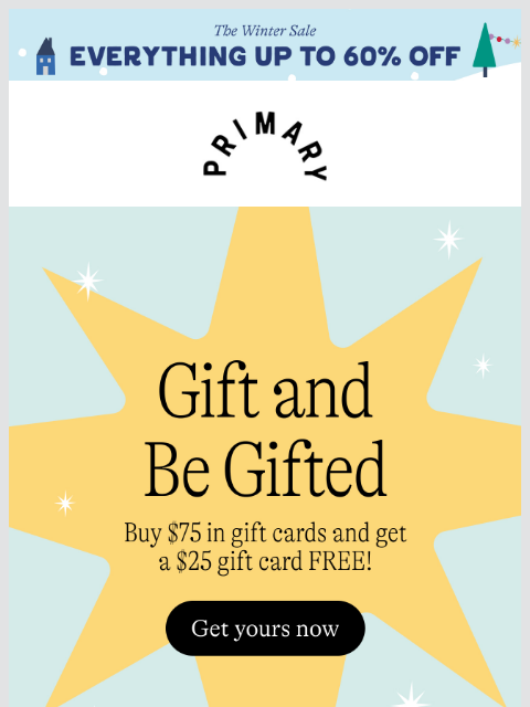 primary newsletter: Give $75 in gift cards and earn a $25 gift card fo...