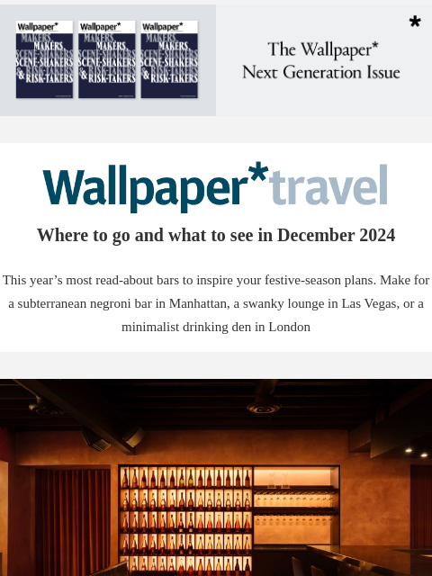 Discover the weekly Wallpaper* travel guide: where to go and what to see around the world ‌ ‌ ‌ ‌ ‌ ‌ ‌ ‌ ‌ ‌ ‌ ‌ ‌ Wallpaper* Where to go and what to see in December 2024 This year's most read-