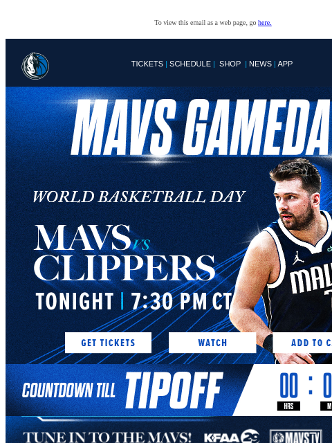 Mavs vs Clippers | 7:30 PM CT To view this email as a web page, go here. TICKETS | SCHEDULE | SHOP | NEWS | APP Movate Display images to show real-time content This email was sent to: brands.news.