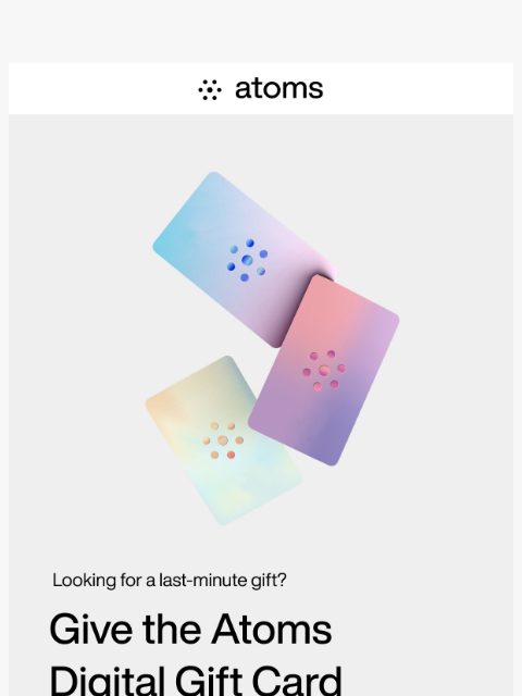 It's not too late to gift the Atoms Digital Gift Card ͏ ͏ ͏ ͏ ͏ ͏ ͏ ͏ ͏ ͏ ͏ ͏ ͏ ͏ ͏ ͏ ͏ ͏ ͏ ͏ ͏ ͏ ͏ ͏ ͏ ͏ ͏ ͏ ͏ ͏ ͏ ͏ ͏ ͏ ͏ ͏ ͏ ͏ ͏ ͏ ͏ ͏ ͏ ͏ ͏ ͏ ͏ ͏ ͏ ͏ ͏ ͏ ͏ ͏ ͏ ͏ ͏ ͏ ͏ ͏ ͏ ͏ ͏ ͏ ͏ ͏ ͏ ͏ ͏ ͏ ͏ ͏