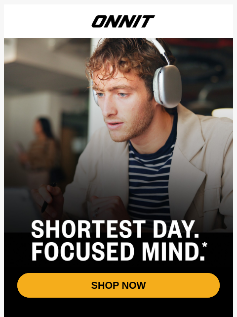 onnit newsletter: The shortest day. Your strongest routine.