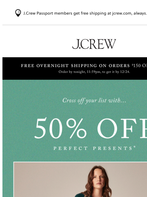 jcrew newsletter: There’s still time! 50% off perfect presents.