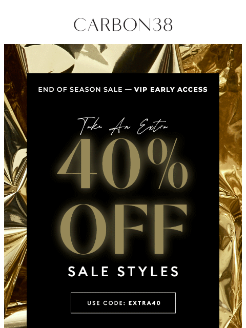 carbon38 newsletter: VIP Early Access: Extra 40% off Sale