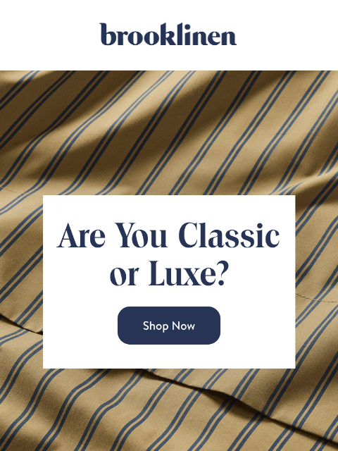 brooklinen newsletter: Are you Classic or Luxe?
