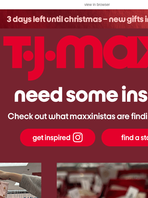 tjmaxx newsletter: More inspo IN STORE 🎁