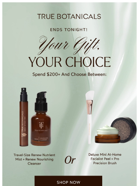 truebotanicals newsletter: ENDS TONIGHT: Choose Your Gift!