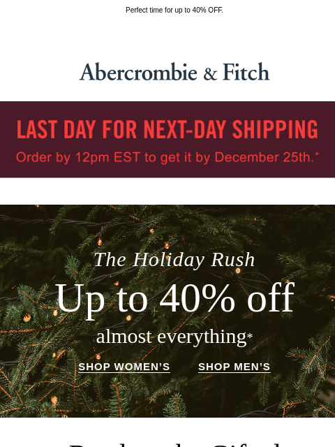 abercrombie newsletter: FINAL HOURS to get your gifts by 12/25.