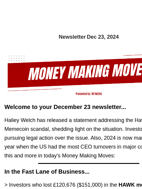 Newsletter Dec 23, 2024 Welcome to your December 23 newsletter... Haliey Welch has released a statement addressing the Hawk Tuah Memecoin scandal, shedding light on the situation. Investors are now