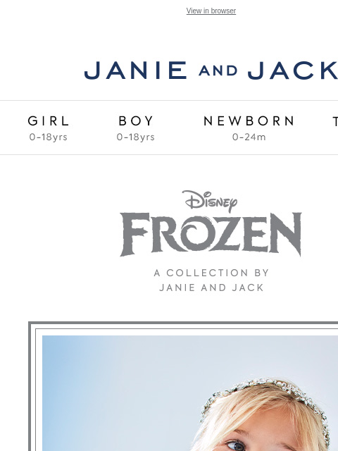 Discover enchanting looks inspired by Disney's Frozen. View in browser Stores Janie and Jack Girl Boy Newborn Tween Janie and Jack Girl Boy Newborn Tween Girl Boy Newborn Girl Newborn Boy