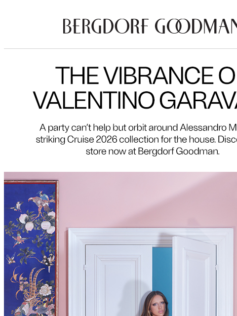 bergdorfgoodman newsletter: Just In: Valentino Cruise 2026​
