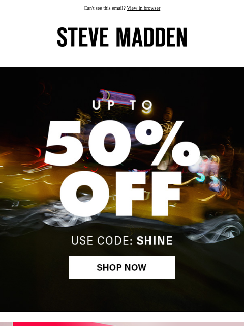 stevemadden newsletter: Turn On the Shine: Up To 50% Off