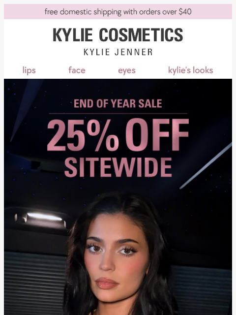 kyliecosmetics newsletter: EARLY ACCESS: 25% off sitewide 🎆