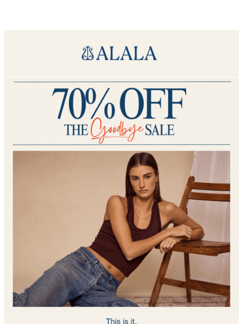 alalastyle newsletter: 70% Off: Our Goodbye Sale Won’t Last Much Longer