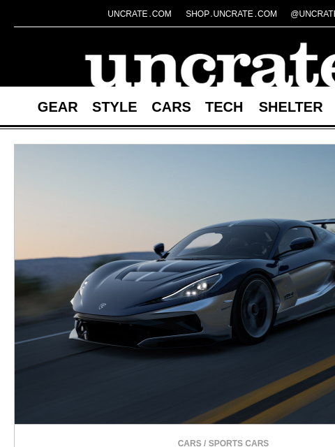 uncrate newsletter: Rimac Nevera R Founder's Edition Hypercar & more