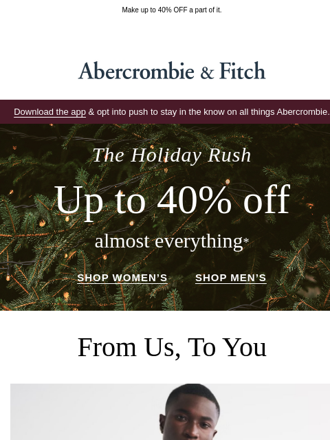 abercrombie newsletter: You've got places to be tomorrow. 🎁