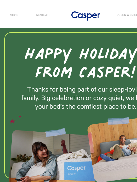 casper newsletter: Save Up to 25% This holiday season
