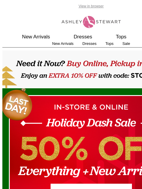 ashleystewart newsletter: 🚨Last chance to get 50% off everything in-store a...