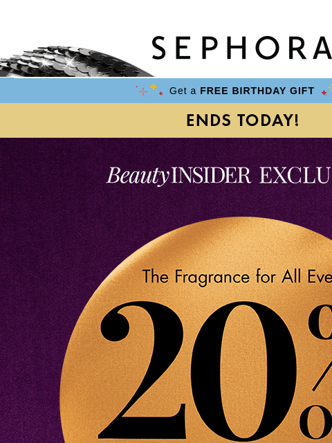 sephora newsletter: ENDS TODAY ⌛ 20% off full-size fragrances and FREE...