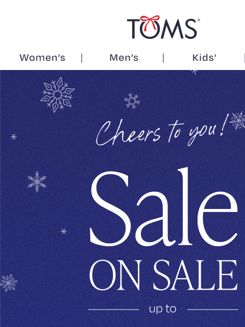 toms newsletter: Christmas Day Deals—Starting at $30