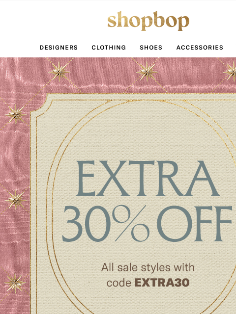 shopbop-mail newsletter: EXTRA 30% OFF: sale on sale