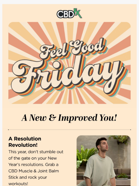 cbdfx newsletter: FEEL GOOD FRIDAY: A New & Improved You!