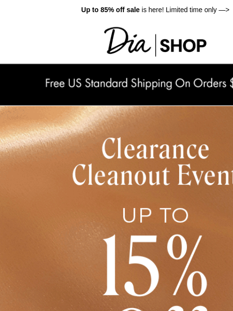dia newsletter: The Clearance Cleanout Event is HERE ❣️​