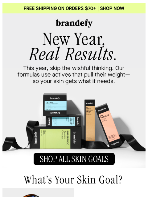 brandefyskin newsletter: Your skin goals? We’ve got a formula for that.